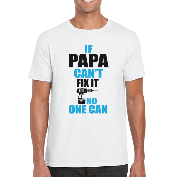 If papa can't fix it T-shirt
