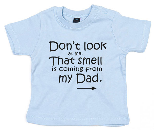 Smell is coming from my dad - Baby T-shirt