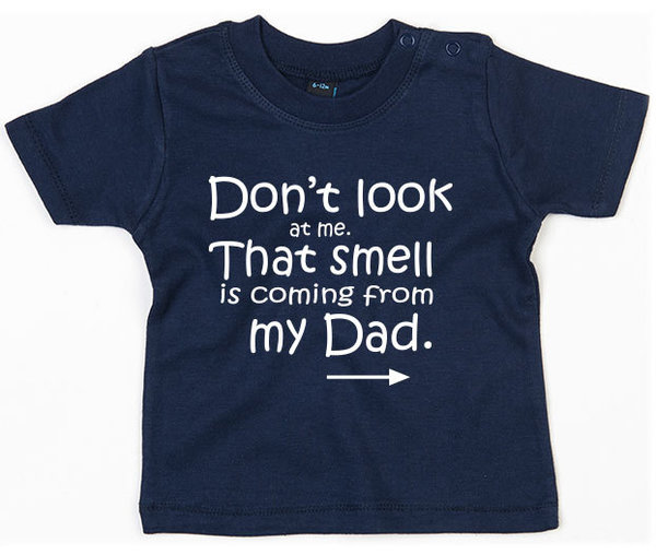 Smell is coming from my dad - Baby T-shirt